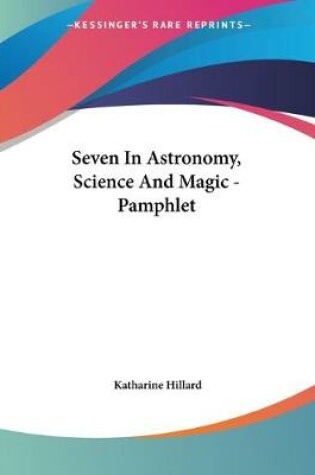 Cover of Seven In Astronomy, Science And Magic - Pamphlet