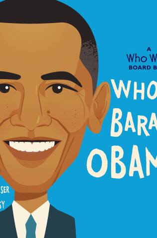 Cover of Who Is Barack Obama?: A Who Was? Board Book