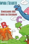 Book cover for Impara l'Alfabeto - Dinosauro ABC Libro da Colorare