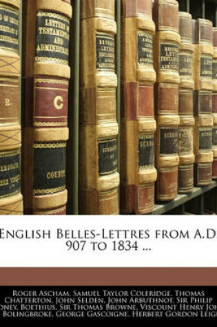 Cover of English Belles-Lettres from A.D. 907 to 1834 ...