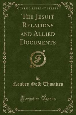 Book cover for The Jesuit Relations and Allied Documents (Classic Reprint)