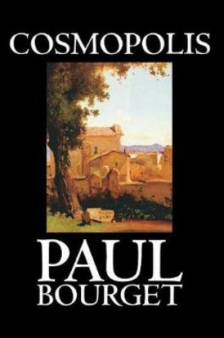 Cover of Cosmopolis by Paul Bourget, Fiction, Classics