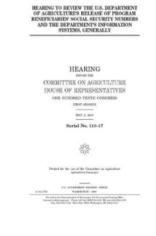 Cover of Hearing to review the U.S. Department of Agriculture's release of program beneficiaries' social security numbers and the department's information systems, generally