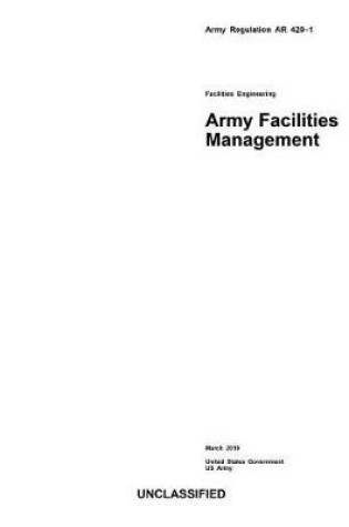 Cover of Army Regulation AR 420-1 Facilities Engineering Army Facilities Management March 2019