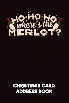 Book cover for Ho-Ho-Ho Where's the Merlot? Christmas Card Address Book