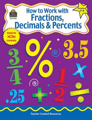 Book cover for How to Work with Fractions, Decimals & Percents, Grades 4-6