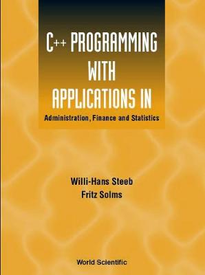 Book cover for C++ Programming With Applications In Administration, Finance And Statistics (Includes The Standard Template Library)