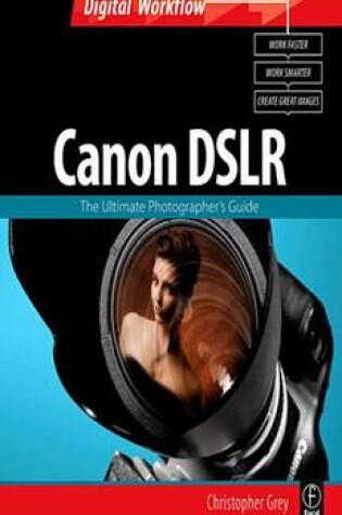 Cover of CANON DSLR: The Ultimate Photographer's Guide