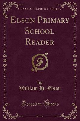 Book cover for Elson Primary School Reader, Vol. 2 (Classic Reprint)