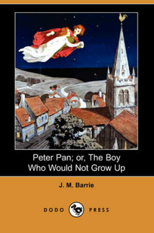 Cover of Peter Pan; or, The Boy Who Would Not Grow Up (Dodo Press)