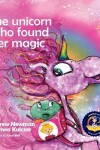 Book cover for The Unicorn Who Found Her Magic