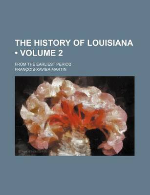 Book cover for The History of Louisiana (Volume 2); From the Earliest Period