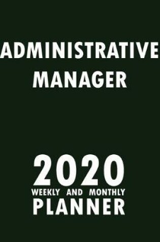 Cover of Administrative Manager 2020 Weekly and Monthly Planner