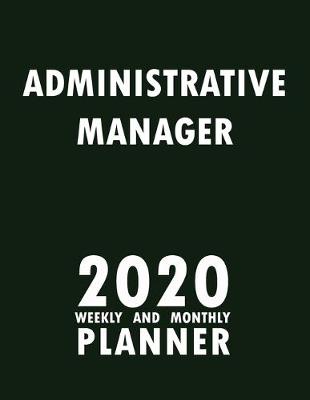 Book cover for Administrative Manager 2020 Weekly and Monthly Planner