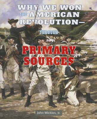 Book cover for Why We Won the American Revolution: Through Primary Sources
