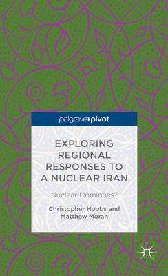 Book cover for Exploring Regional Responses to a Nuclear Iran