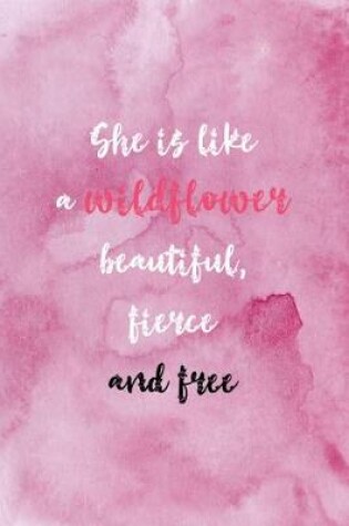 Cover of She Is Like A Wildflower Beautiful Fierce And Free