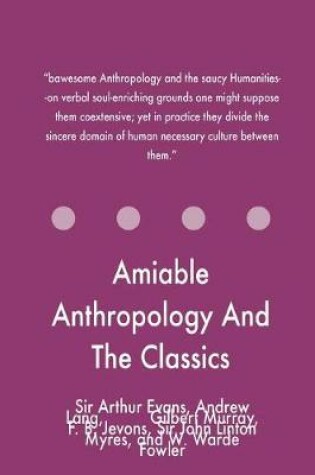 Cover of Amiable Anthropology And The Classics