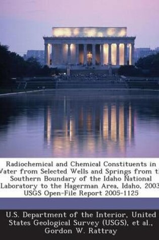 Cover of Radiochemical and Chemical Constituents in Water from Selected Wells and Springs from the Southern Boundary of the Idaho National Laboratory to the Hagerman Area, Idaho, 2003