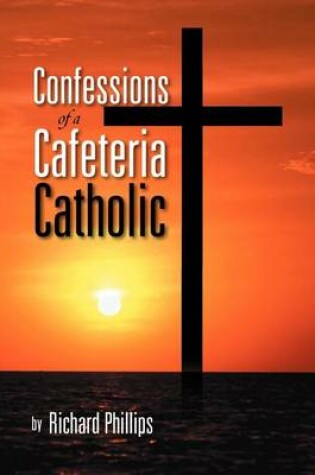 Cover of Confessions of a Cafeteria Catholic