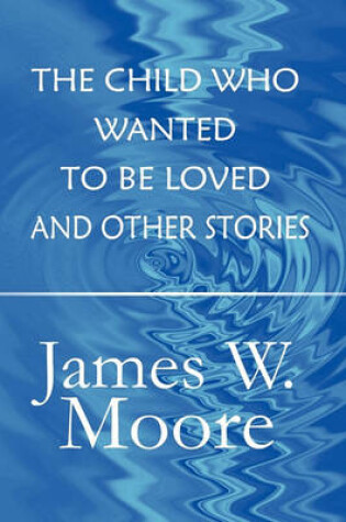 Cover of The Child Who Wanted to Be Loved and Other Stories