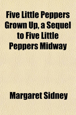 Book cover for Five Little Peppers Grown Up, a Sequel to Five Little Peppers Midway