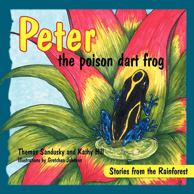 Cover of Peter the poison dart frog, Stories of the Rainforest