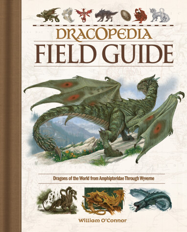 Dracopedia Field Guide by William O'Connor