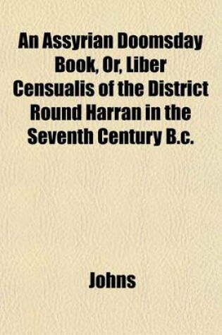 Cover of An Assyrian Doomsday Book, Or, Liber Censualis of the District Round Harran in the Seventh Century B.C.