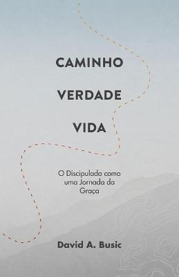 Book cover for Caminho, Verdade, Vida