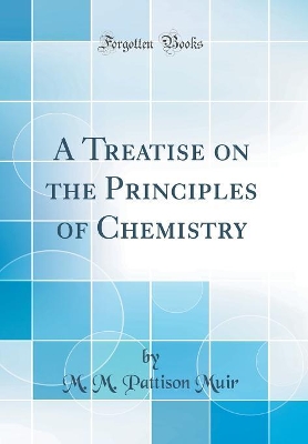 Book cover for A Treatise on the Principles of Chemistry (Classic Reprint)