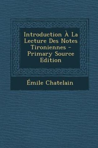 Cover of Introduction a la Lecture Des Notes Tironiennes - Primary Source Edition