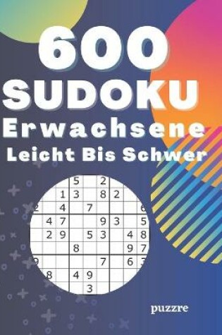 Cover of 600 Sudoku Erwachsene Leicht Bis Schwer