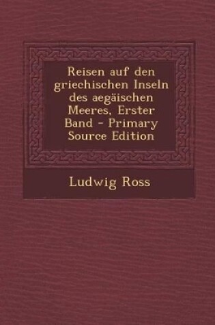 Cover of Reisen Auf Den Griechischen Inseln Des Aegaischen Meeres, Erster Band