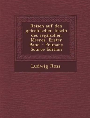 Book cover for Reisen Auf Den Griechischen Inseln Des Aegaischen Meeres, Erster Band