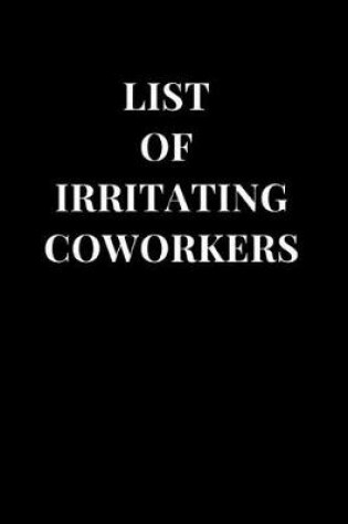 Cover of List of Irritating Coworkers