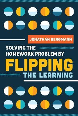 Book cover for Solving the Homework Problem by Flipping the Learning