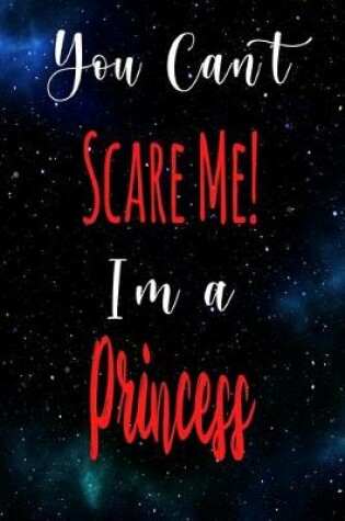 Cover of You Can't Scare Me! I'm A Princess