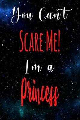 Book cover for You Can't Scare Me! I'm A Princess