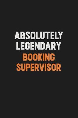 Book cover for Absolutely Legendary Booking supervisor