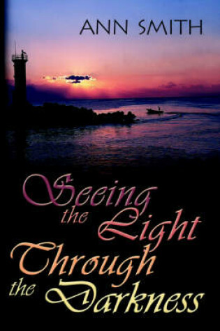 Cover of Seeing the Light Through the Darkness