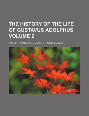 Book cover for The History of the Life of Gustavus Adolphus Volume 2