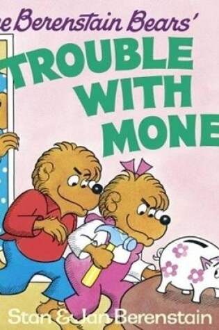 Cover of Berenstain Bears' Trouble with Money