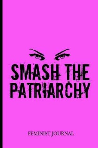 Cover of Smash the Patriarchy Feminist Journal