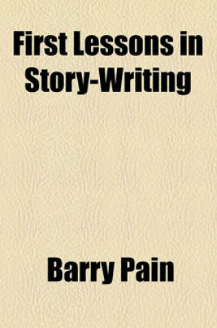 Cover of First Lessons in Story-Writing
