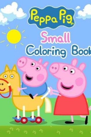 Cover of Peppa Pig Small Coloring Book