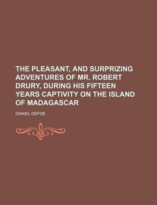 Book cover for The Pleasant, and Surprizing Adventures of Mr. Robert Drury, During His Fifteen Years Captivity on the Island of Madagascar