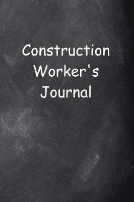 Book cover for Construction Worker's Journal Chalkboard Design