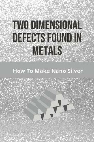 Cover of Two Dimensional Defects Found In Metals