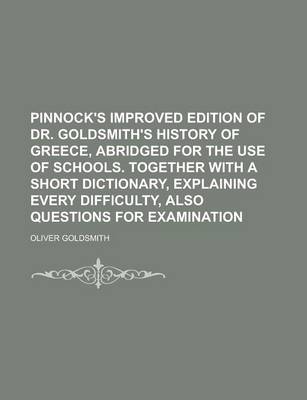 Book cover for Pinnock's Improved Edition of Dr. Goldsmith's History of Greece, Abridged for the Use of Schools. Together with a Short Dictionary, Explaining Every D